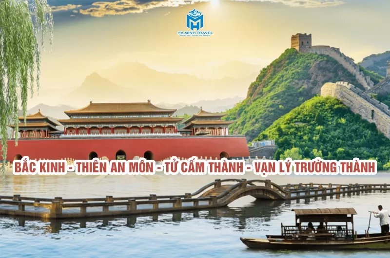 Tour Trung Quốc: BẮC KINH - THIÊN AN MÔN - TỬ CẤM THÀNH - VẠN LÝ TRƯỜNG THÀNH (5N4Đ)